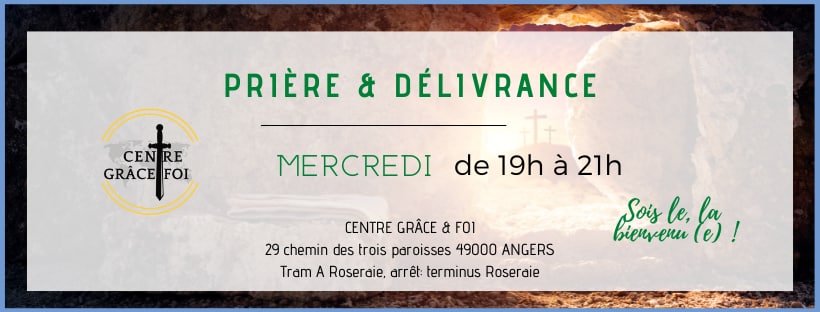 Temps de priï¿½re et de dï¿½livrance le Mercredi de 19h00 ï¿½ 21h00